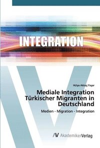 bokomslag Mediale Integration Trkischer Migranten in Deutschland