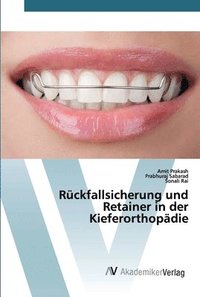 bokomslag Rückfallsicherung und Retainer in der Kieferorthopädie