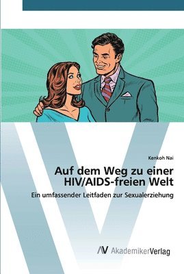 Auf dem Weg zu einer HIV/AIDS-freien Welt 1