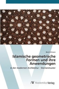 bokomslag Islamische geometrische Formen und ihre Anwendungen