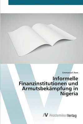 Informelle Finanzinstitutionen und Armutsbekampfung in Nigeria 1