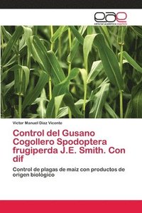 bokomslag Control del Gusano Cogollero Spodoptera frugiperda J.E. Smith. Con dif