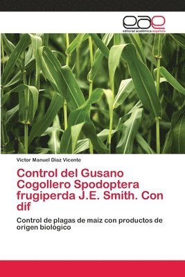 Control del Gusano Cogollero Spodoptera frugiperda J.E. Smith. Con dif 1