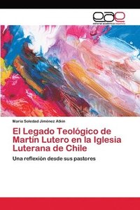 bokomslag El Legado Teolgico de Martn Lutero en la Iglesia Luterana de Chile