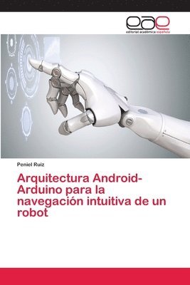 bokomslag Arquitectura Android-Arduino para la navegacin intuitiva de un robot