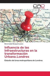 bokomslag Influencia de las Infraestructuras en la transformacin Urbana.Londres