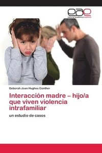 bokomslag Interaccin madre - hijo/a que viven violencia intrafamiliar