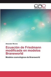 bokomslag Ecuacin de Friedmann modificada en modelos Braneworld