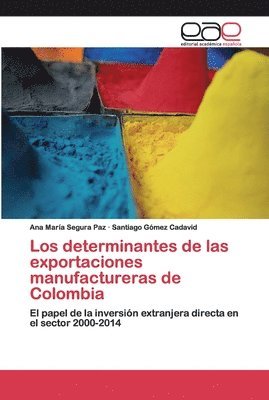 bokomslag Los determinantes de las exportaciones manufactureras de Colombia
