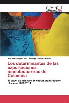 Los determinantes de las exportaciones manufactureras de Colombia 1