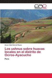 bokomslag Los ushnus sobre huacas locales en el distrito de Ocros-Ayacucho
