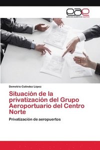 bokomslag Situacin de la privatizacin del Grupo Aeroportuario del Centro Norte