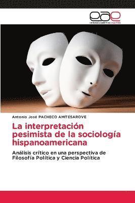 La interpretacin pesimista de la sociologa hispanoamericana 1