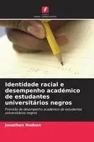 Jonathan Hudson - Identidade racial e desempenho académico de estudantes universitários negros, Häftad. Tillgänglighet: Lägg i varukorg