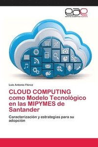 bokomslag CLOUD COMPUTING como Modelo Tecnolgico en las MIPYMES de Santander