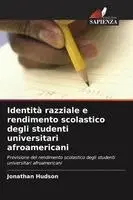 Jonathan Hudson - Identità razziale e rendimento scolastico degli studenti universitari afroamericani, Häftad. Tillgänglighet: Lägg i varukorg