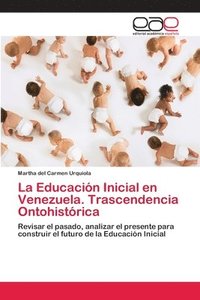 bokomslag La Educacin Inicial en Venezuela. Trascendencia Ontohistrica