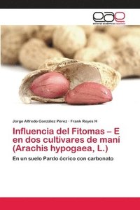 bokomslag Influencia del Fitomas - E en dos cultivares de man (Arachis hypogaea, L.)