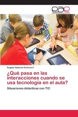 bokomslag Qu pasa en las interacciones cuando se usa tecnologa en el aula?