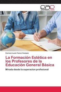 bokomslag La Formacin Esttica en los Profesores de la Educacin General Bsica