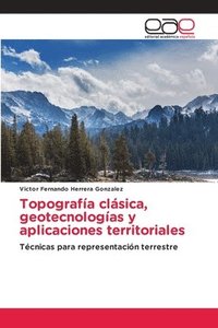 bokomslag Topografia clasica, geotecnologias y aplicaciones territoriales