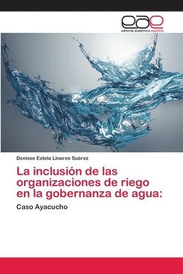 bokomslag La inclusin de las organizaciones de riego en la gobernanza de agua