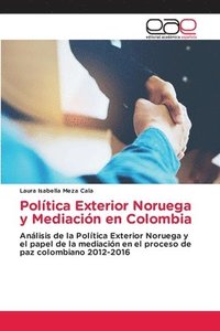 bokomslag Poltica Exterior Noruega y Mediacin en Colombia