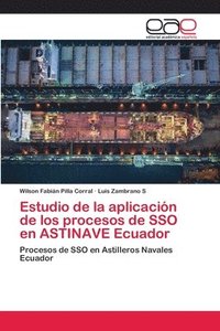 bokomslag Estudio de la aplicacion de los procesos de SSO en ASTINAVE Ecuador