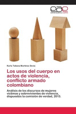 bokomslag Los usos del cuerpo en actos de violencia, conflicto armado colombiano