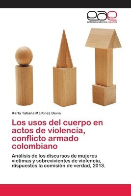 Los usos del cuerpo en actos de violencia, conflicto armado colombiano 1