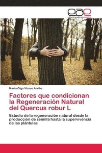 bokomslag Factores que condicionan la Regeneracin Natural del Quercus robur L