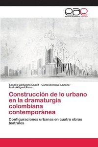 bokomslag Construccin de lo urbano en la dramaturgia colombiana contempornea