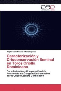 bokomslag Caracterizacin y Crioconservacin Seminal en Toros Criollo Dominicano