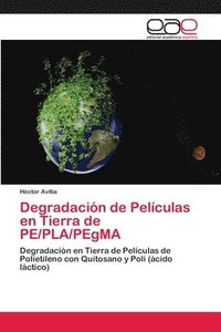 bokomslag Degradacin de Pelculas en Tierra de PE/PLA/PEgMA