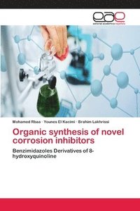 bokomslag Organic synthesis of novel corrosion inhibitors