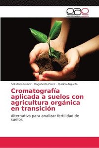 bokomslag Cromatografa aplicada a suelos con agricultura orgnica en transicin