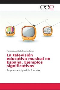 bokomslag La televisin educativa musical en Espaa. Ejemplos significativos