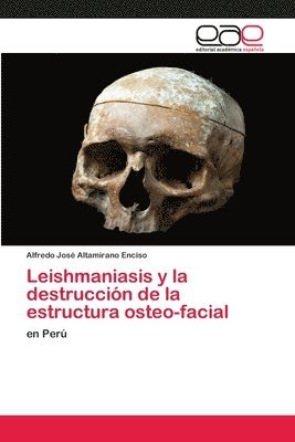 bokomslag Leishmaniasis y la destrucción de la estructura osteo-facial