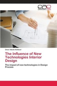bokomslag The Influence of New Technologies Interior Design