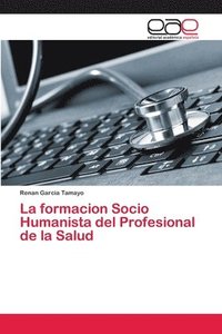bokomslag La formacion Socio Humanista del Profesional de la Salud