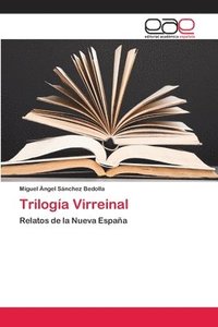 bokomslag Triloga Virreinal