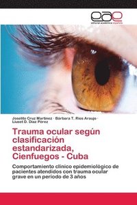 bokomslag Trauma ocular segn clasificacin estandarizada, Cienfuegos - Cuba
