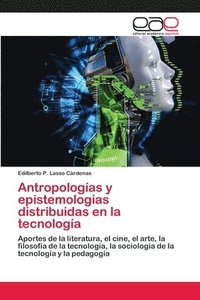 bokomslag Antropologias y epistemologias distribuidas en la tecnologia