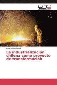 bokomslag La industrializacion chilena como proyecto de transformacion