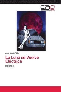 bokomslag La Luna se Vuelve Elctrica