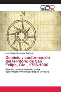 bokomslag Dominio y conformacin del territorio de San Felipe, Gto., 1786-1900