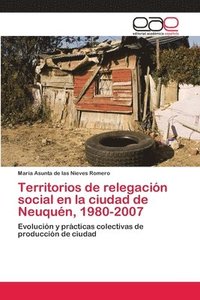 bokomslag Territorios de relegacin social en la ciudad de Neuqun, 1980-2007