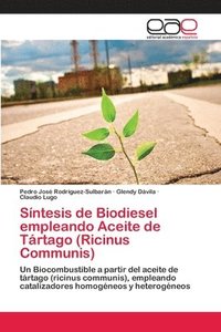bokomslag Sntesis de Biodiesel empleando Aceite de Trtago (Ricinus Communis)