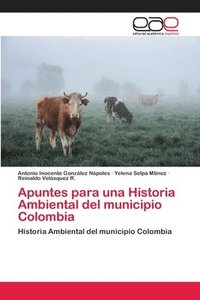 bokomslag Apuntes para una Historia Ambiental del municipio Colombia
