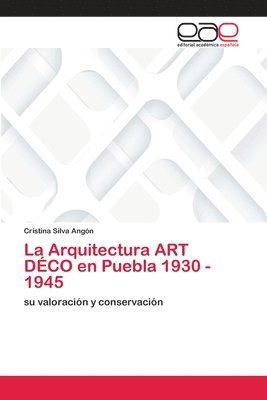 La Arquitectura ART DCO en Puebla 1930 - 1945 1